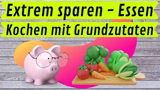 Die Küchengeheimnisse der Frugalisten- sparen mit Grundzutaten💰🐷|Lebensmittelkosten Ernährung sparen