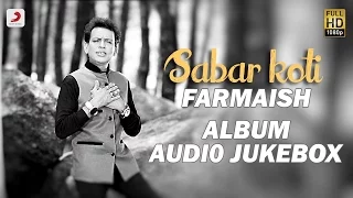 Sabar Koti - Farmaish Album | Audio Jukebox