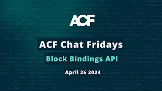 ACF Chat Friday – April 26, 2024: Block Bindings API