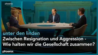 unter den linden: Zwischen Resignation und Aggression - Wie halten wir die Gesellschaft zusammen?