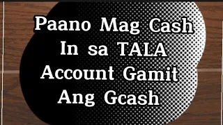 Paano Mag Cash In sa TALA Account Gamit Ang Gcash
