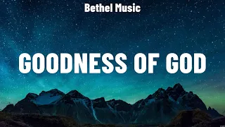 Bethel Music - Goodness of God (Lyrics) Hillsong UNITED, Don Moen, Hillsong Worship