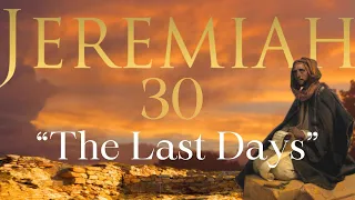 Jeremiah 30 "The Last Days"  4/3/2024