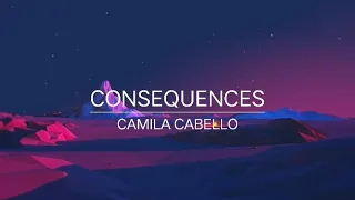 (1 hour) Consequences - Camila Cabello (with lyrics)