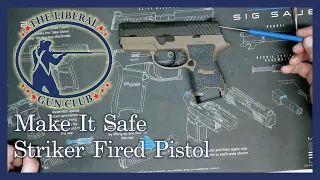 Make It Safe - Striker Fired Pistol