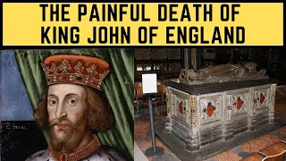 The PAINFUL Death Of King John Of England - England's WORST King