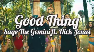 Sage The Gemini  ft Nick Jonas - Good Thing