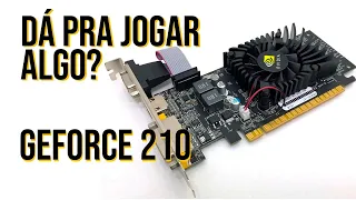 GeForce 210: essa tal placa de tanto PC Gamer barato roda alguma coisa?