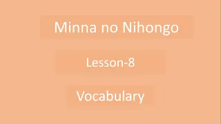 Beginner (N5) | Learn Japanese-Myanmar | Minna no Nihongo Lesson-8 Vocabulary