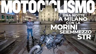 Una NOTTE a MILANO con la MOTO MORINI SEIEMEZZO STR