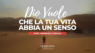 Dio vuole che la tua Vita abbia un Senso - Gennaro Chiocca || #HopeFaithOfficial • 2020