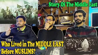 Who Lived in The MIDDLE EAST Before MUSLIMS? | Pakistani Reactions | Reactologist