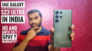 Dubai Galaxy S23 Ultra in India ! Should you buy from UAE ? GPay, PhonePe, Jio True 5G & Airtel 5G ?