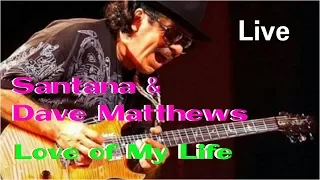 [산타나 & 데이브매튜] Santana & Deve Matthews - Love of my life/Live