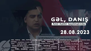 Gəl, Danış Amil Xəlil ilə (28.08.2023)