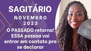 SAGITÁRIO/NOVEMBRO🔥 O PASSADO retorna! ESSA pessoa vai entrar em contato pra se declarar