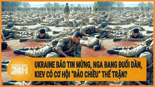 Ukraine được báo tin mừng, Nga đang đuối dần, Kiev có cơ hội “đảo chiều” thế trận?