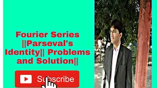 Fourier Series||Parseval Identity||Problems and Solution ||