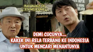 PERJUANGAN KAKEK KOREA MENCARI MENANTUNYA SAMPAI KE INDONESIA - ALUR CERITA FILM STAND BY ME 2018