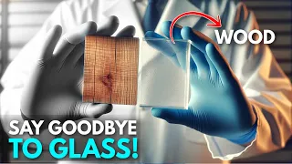 Transparent Wood Can Soon Replace Your Glass Phone Screens