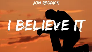 Jon Reddick - I Believe It (Lyrics) Hannah Kerr, Hillsong Worship, Elevation Worship
