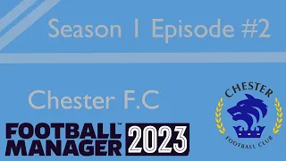 Football Manager 2023 | Chester F.C | Season 1 Episode 2 | Let's Play