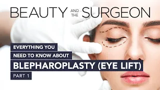 Everything You Need to Know About Blepharoplasty - Part 1 - Beauty and the Surgeon Episode 163