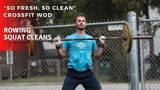 "So Fresh, So Clean" | Rowing + Squat Clean CrossFit WOD