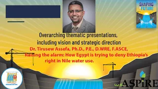 Raising the alarm: How Egypt is trying to deny Ethiopia’s right in Nile water use, Dr.  Tirusew A.