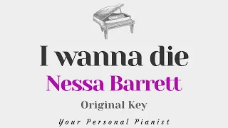 I wanna die - Nessa Barret (Original Key Karaoke) - Piano Instrumental Cover with Lyrics