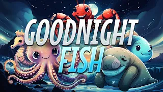 Goodnight Fish 🐟🌊 A Relaxing Bedtime Story for Babies & Toddlers 💤 💤