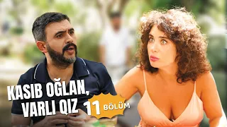 Kasıb oğlan, varlı qız | 11-ci bölüm