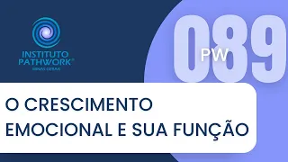 PW 089 - O CRESCIMENTO EMOCIONAL E SUA FUNÇÃO