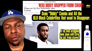 Was Diddy Dropped From Ciroc?  And OLD Black Celebrities that need to Disappear From the News.