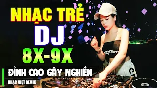 TOP 10 BÀI NHẠC TRẺ REMIX 8X 9X HAY NHẤT 2023 - Nhạc Sàn Vũ Trường DJ Gái Xinh ▶ Mở To Cực Phê