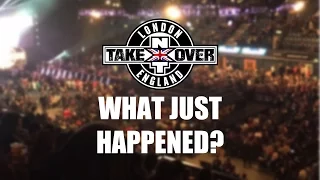 NXT TAKEOVER: LONDON: WHAT JUST HAPPENED!?