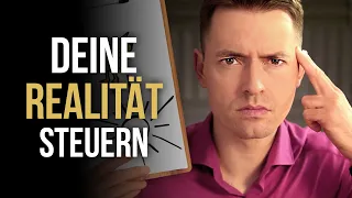 So steuerst Du selbst Deine Realität