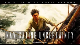 An Hour with Aneel Aranha — Navigating Uncertainty