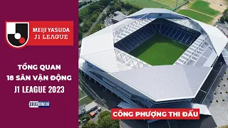 Tổng quan 18 SÂN VẬN ĐỘNG J1 League 2023