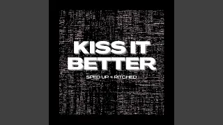 Kiss It Better (sped up + pitched)