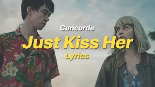 Just Kiss Her - Concorde (Lyrics)