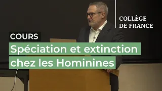 Spéciation et extinction chez les Hominines (2) - Jean-Jacques Hublin (2021-2022)