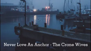 Never Love an Anchor - The Crane Wives (1 Hour + Lyrics)