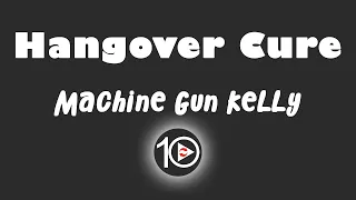 Machine Gun Kelly - Hangover Cure 10 Hour NIGHT LIGHT Version