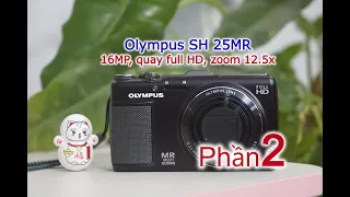 Olympus SH 25MR / Hướng dẫn sử dụng máy ảnh Olympus SH 25MR phần 2 / Máy ảnh vintage Máy ảnh giá rẻ