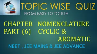 Mega Question Bank | NOMENCLATURE | L 6 CYCLIC AND AROMATIC COMPOUND | ORGANIC CHEMISTRY|NEERAJ SIR