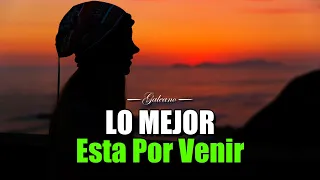 LO MEJOR Llegará a Tu VIDA ¦ Gratitud, Frases, Reflexiones, Agradecimiento, Reflexión