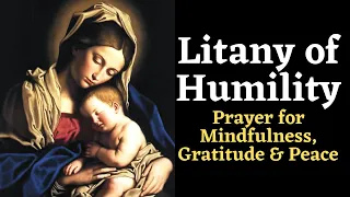 🕊 Litany of Humility | Prayer for Mindfulness, Gratitude, Peace