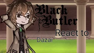 Black butler react to Ciel as Dazai. || first reaction video|| part 1 || very short || desc. ||