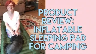 Product Review:  Inflatable Sleeping Pad for Camping!